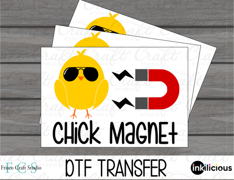 Chick Magnet DTF