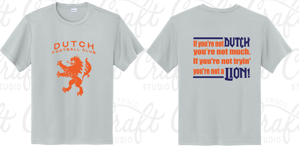 Dutch Football Club- If you're not DUTCH-Moisture-Wicking