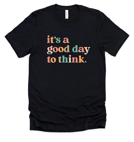 Hightower - It's a Good Day to Think T-shirt