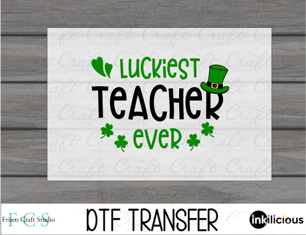 Luckiest Teacher Ever DTF