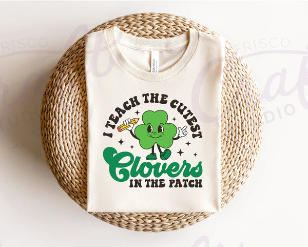 I Teach the Cutest Clovers-Direct to Film Transfer