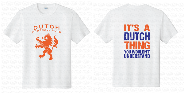 Dutch Football Club- Its a DUTCH Thing-Moisture-Wicking