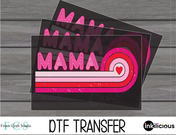Mama Valentines-Direct to Film Transfers