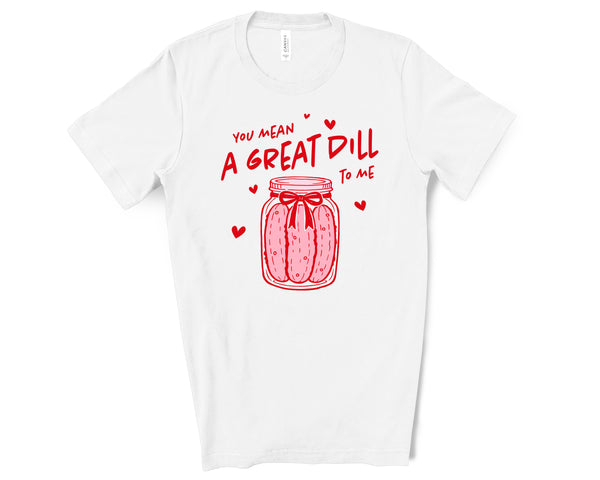 You Mean a Great Dill to Me DTF