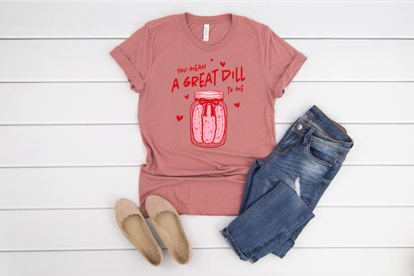 You Mean a Great Dill to Me DTF