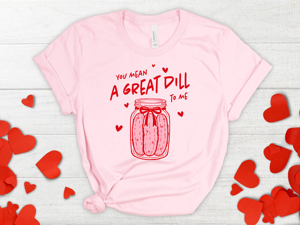 You Mean a Great Dill to Me DTF