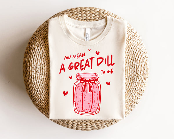 You Mean a Great Dill to Me DTF