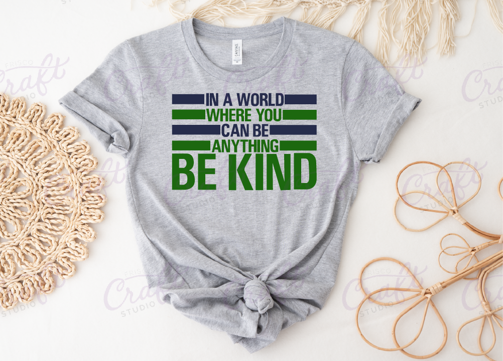 In a World Where You Can Be Anything Be Kind-Newman