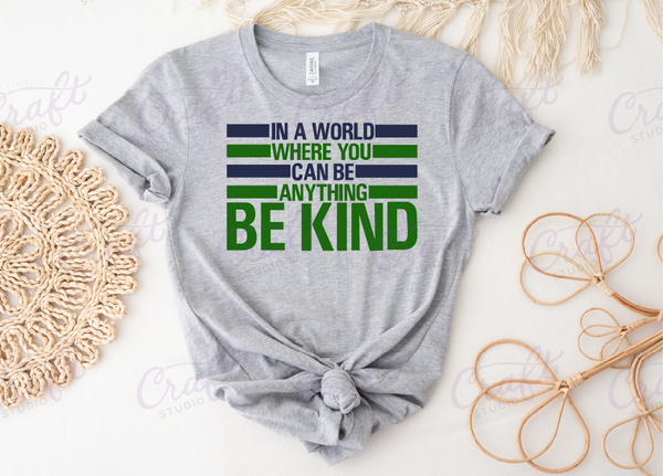 In a World Where You Can Be Anything Be Kind-Newman
