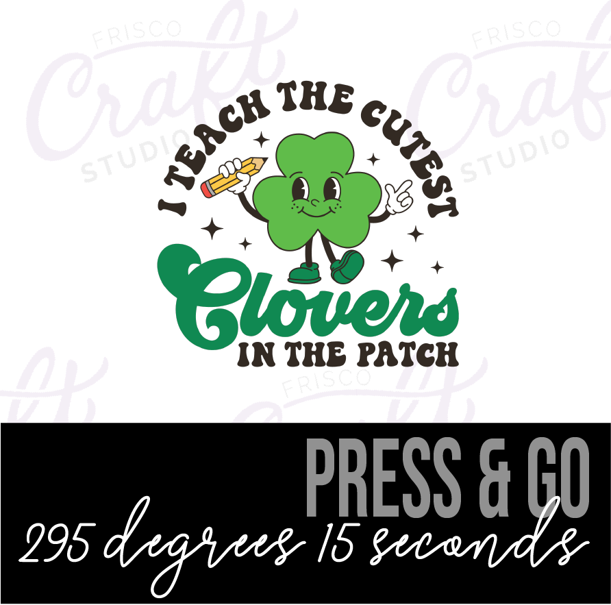 I Teach the Cutest Clover- St Patricks Day-Iron On Decal, Press and Go