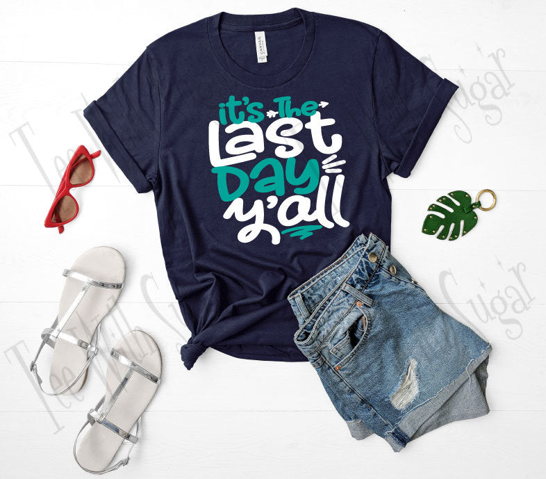 It's The Last Day Y'all! Teacher Shirts Student Shirts