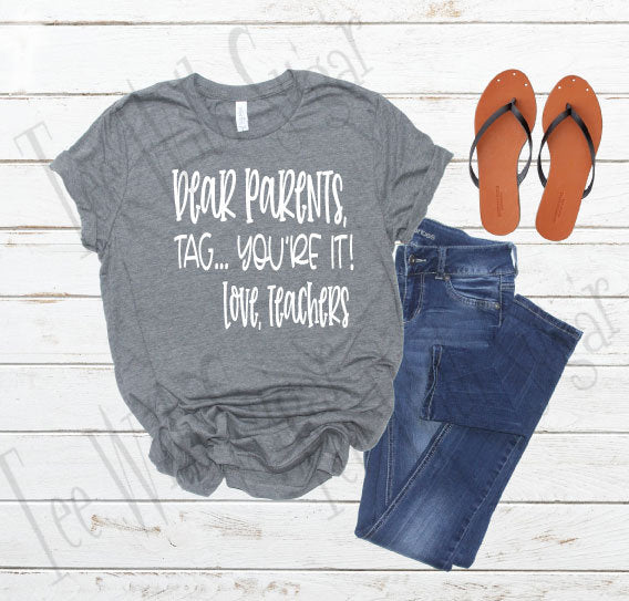 Dear Parents TShirt- Summer Shirt for Teachers